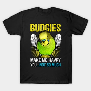 Budgies make me happy T-Shirt